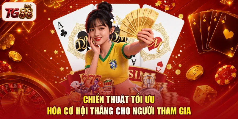 Chiến thuật tối ưu hóa cơ hội thắng cho người tham gia