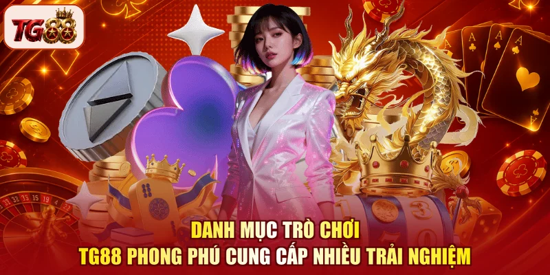 Danh mục trò chơi TG88 phong phú cung cấp nhiều trải nghiệm