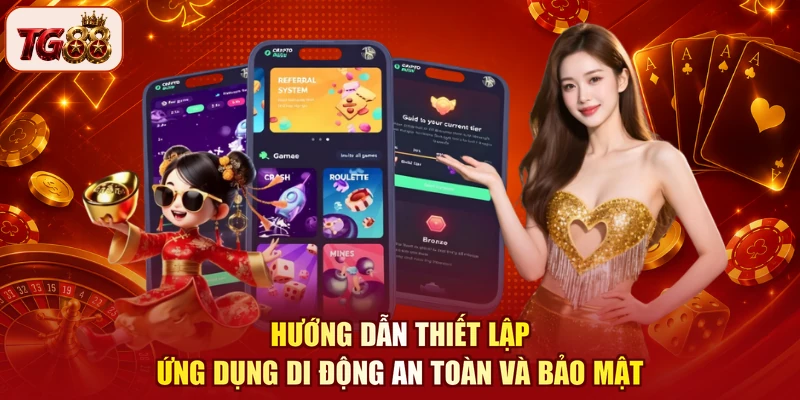 Hướng dẫn thiết lập ứng dụng di động an toàn và bảo mật