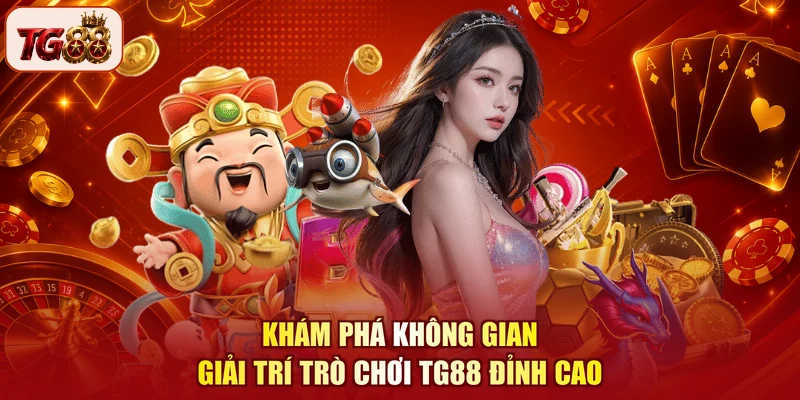 Khám phá không gian giải trí trò chơi TG88 đỉnh cao