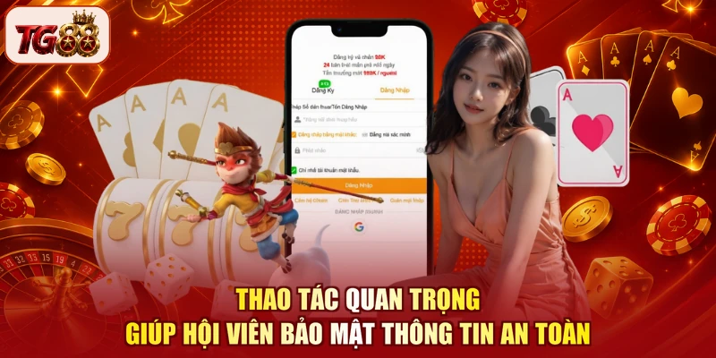 Thao tác quan trọng giúp hội viên bảo mật thông tin an toàn
